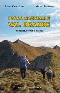 Parco nazionale Val Grande. Sentieri, storia e natura Professionale