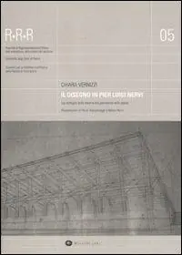 Nuova Collezione Il disegno in Pier Luigi Nervi. Dal dettaglio della materia alla percezione dello spazio. Ediz. illustrata