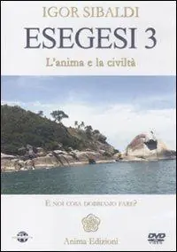 Esegesi 3. L‘anima e la civiltà. E noi cosa dobbiamo fare? Con DVD Ultimissimo Modello