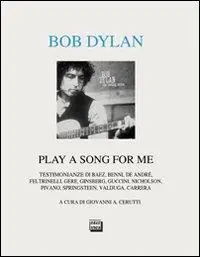 Saldi Bob Dylan. Play a song for me. Testimonianze