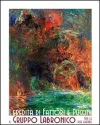 L‘eredità di Fattori e Puccini. Il Gruppo Labronico tra le due guerre. Ediz. illustrata Promozione Esclusiva