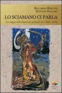 Lo sciamano ci parla. Un viaggio nella dimensione spirituale dove tutto è nulla Spedito Oggi