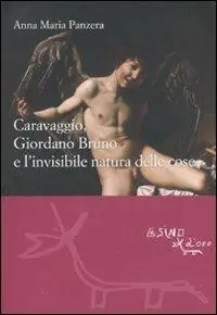 Caravaggio, Giordano Bruno e l‘invisibile natura delle cose Compra Oggi Stesso