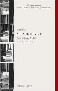 Ah, la vecchia BUR! Storie di libri e di editori Compra Adesso