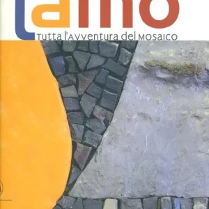 Tamo. Tutta l‘avventura del mosaico. Ediz. illustrata Sconto