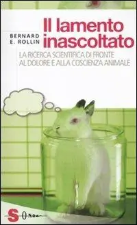 Prezzo Scontato Il lamento inascoltato. La ricerca scientifica di fronte al dolore e alla coscienza animale