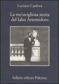 La meravigliosa storia del falso Artemidoro Offerta Limitata