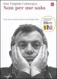 Non Perdere Non per me solo. Vita di un uomo a servizio degli altri