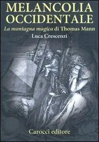 Prezzo Di Fabbrica Melancolia occidentale. «La montagna magica» di Thomas Mann