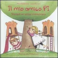 Esclusivo Il mio amico Pi. Storia di un amico immaginario. Ediz. illustrata