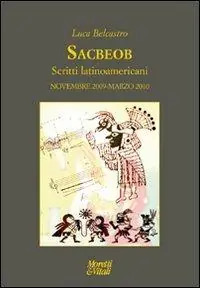 Affare Sacbeob. Scritti latinoamericani. Novembre 2009-marzo 2010