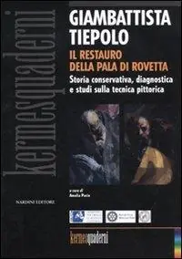 Bestseller Giambattista Tiepolo. Il restauro della Pala di Rovetta. Storia conservativa, diagnostica e studi sulla tecnica pittorica. Atti del convegno (Bergamo, febbraio 2010). Ediz. illustrata