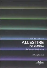 Soddisfatti O Rimborsati Allestire per la moda. Architettura, città, moda. Testo inglese a fronte