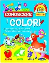 Soddisfatti O Rimborsati Conoscere i colori. Ediz. illustrata