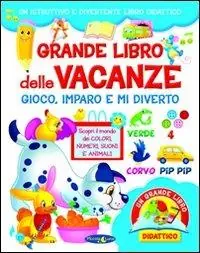 Novità Grande libro delle vacanze. Gioco, imparo e mi diverto. Ediz. illustrata