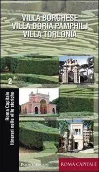 Itinerari nelle ville storiche. Villa Borghese, Villa Doria Pamphilj, Villa Torlonia Acquista Ora