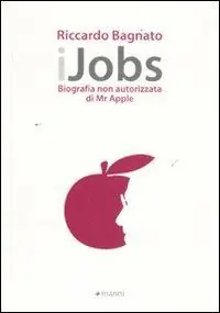 Ordina Subito IJobs. Biografia non autorizzata di Mr. Apple