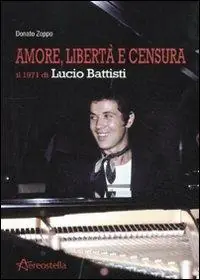 Quantità Limitata Amore, libertà e censura. Il 1971 di Lucio Battisti