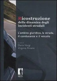 Spedito Oggi Ricostruzione della dinamica degli incidenti stradali. L‘ambito giuridico, la strada, il conducente e il veicolo