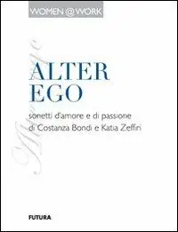 Alter ego. Sonetti d‘amore e di passione Offerta Limitata