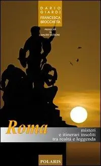 Bestseller Roma. Misteri e itinerari insoliti tra realtà e leggenda