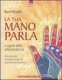 La tua mano parla. I segreti della chiromanzia Prezzo Basso