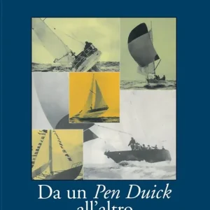 Da un Pen Duick all‘altro. Dalla Transatlantica alla Transpacifica Solo Oggi