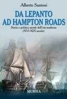 Da Lepanto ad Hampton Roads. Storia e politica navale dell‘età moderna (XVI-XIX secolo) Promozione