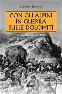 Con gli alpini in guerra sulle Dolomiti Prezzo Di Fabbrica