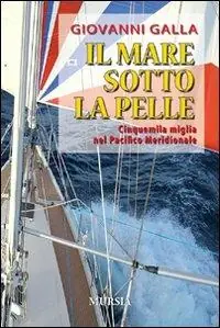 Il mare sotto la pelle. Cinquemila miglia nel Pacifico Meridionale Promo Stagionale