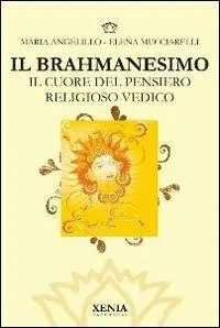 Di Tendenza Il brahmanesimo. Il cuore del pensiero religioso vedico