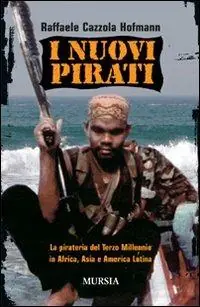 Compra Adesso I nuovi pirati. La pirateria del terzo millennio in Africa, Asia e America Latina