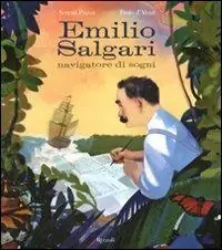 Emilio Salgari navigatore di sogni. Ediz. illustrata Quantità Limitata