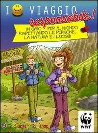 Io viaggio responsabile. In giro per il mondo rispettando le persone, la natura e i luoghi A Buon Prezzo