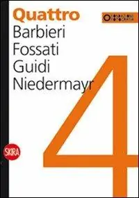 Quattro. Barbieri, Fossati, Guidi, Niedermayr. Ediz. illustrata Subito Disponibile