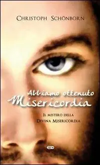Abbiamo ottenuto misericordia. Il mistero della divina misericordia Occasione