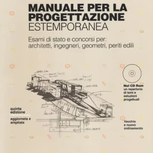 Manuale per la progettazione estemporanea. Esami di stato e concorsi per architetti, ingegneri, geometri, periti edili. Con CD-ROM Prezzo Conveniente
