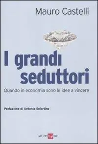 Nuova Collezione I grandi seduttori. Quando in economia sono le idee a vincere