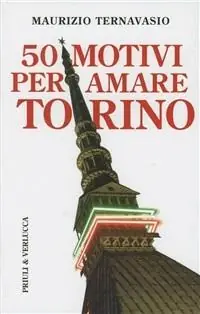 50 motivi per amare Torino Solo Oggi