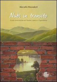Consegna Rapida Nubi in transito. Si può vivere anche con l‘ansia, il panico e l‘agorafobia
