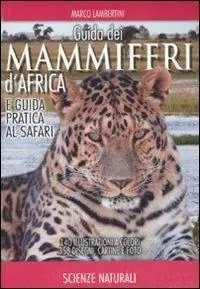 Guida dei mammiferi d‘Africa e guida pratica al safari. Ediz. illustrata Occasione Imperdibile
