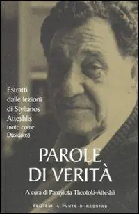 Promozione Esclusiva Parole di verità. Estratti dalle lezioni di Stylianos Atteshlis (noto come Daskalos)