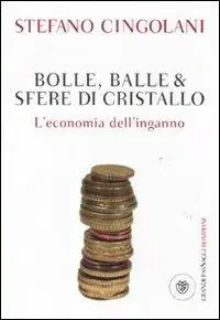 Offerta Del Giorno Bolle, balle & sfere di cristallo. L‘economia dell‘inganno