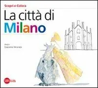 La città di Milano. Ediz. illustrata Esclusivo