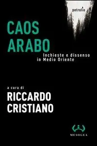 Prezzo Scontato Caos arabo. Inchieste e dissenso in Medio Oriente
