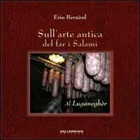 Sull‘arte antica del far i salami. Al luganagher Occasione