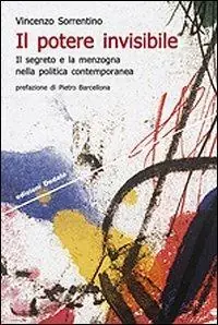 Il potere invisibile. Il segreto e la menzogna nella politica contemporanea Reso Gratuito