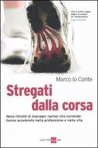 A Buon Prezzo Stregati dalla corsa. Nove ritratti di manager runner che correndo hanno accelerato nella professione e nella vita