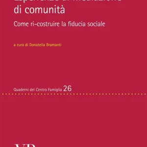 Esperienze di mediazione di comunità. Come ri-costruire la fiducia sociale Nuova Collezione