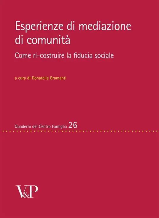 Esperienze di mediazione di comunità. Come ri-costruire la fiducia sociale Nuova Collezione